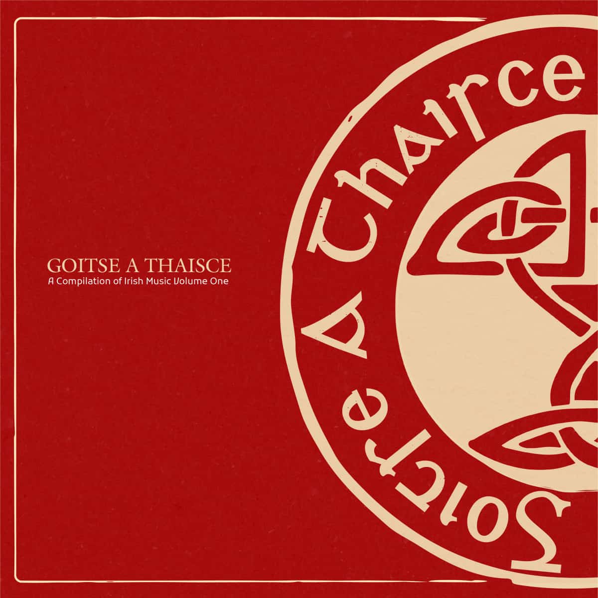 Goitse A Thaisce – A Compilation Of Irish Music Volume One (Vinyl)