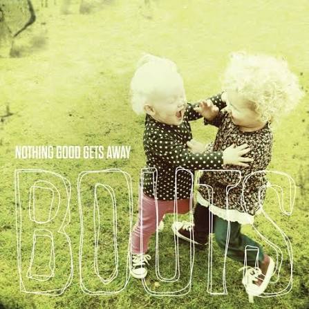 Bouts - Nothing Good Gets Away (Vinyl)